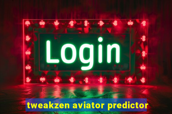 tweakzen aviator predictor